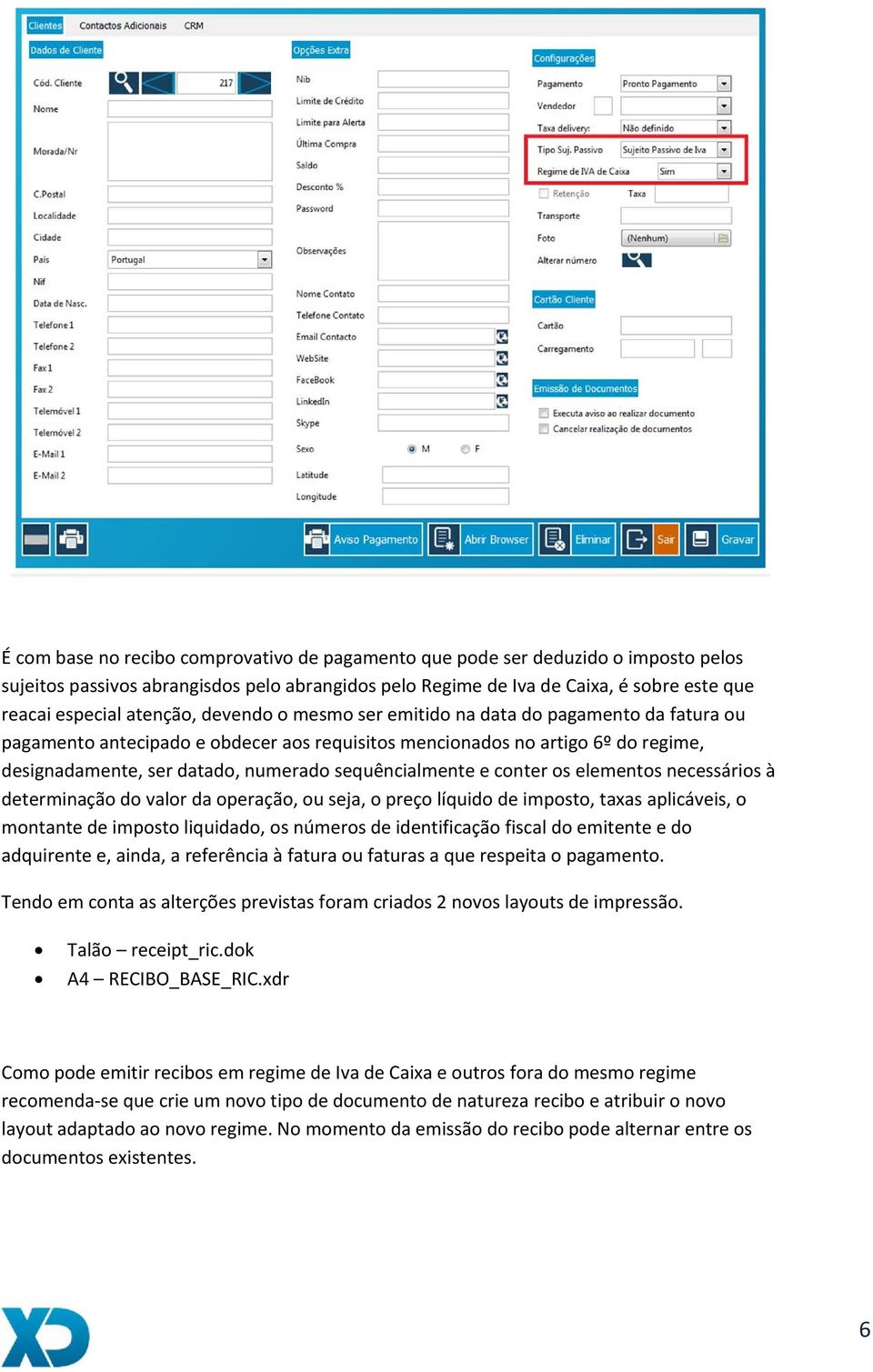 sequêncialmente e conter os elementos necessários à determinação do valor da operação, ou seja, o preço líquido de imposto, taxas aplicáveis, o montante de imposto liquidado, os números de