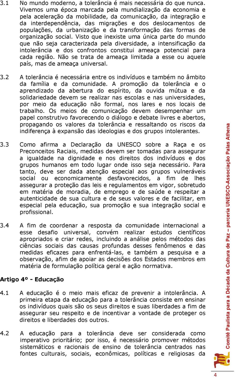 urbanização e da transformação das formas de organização social.