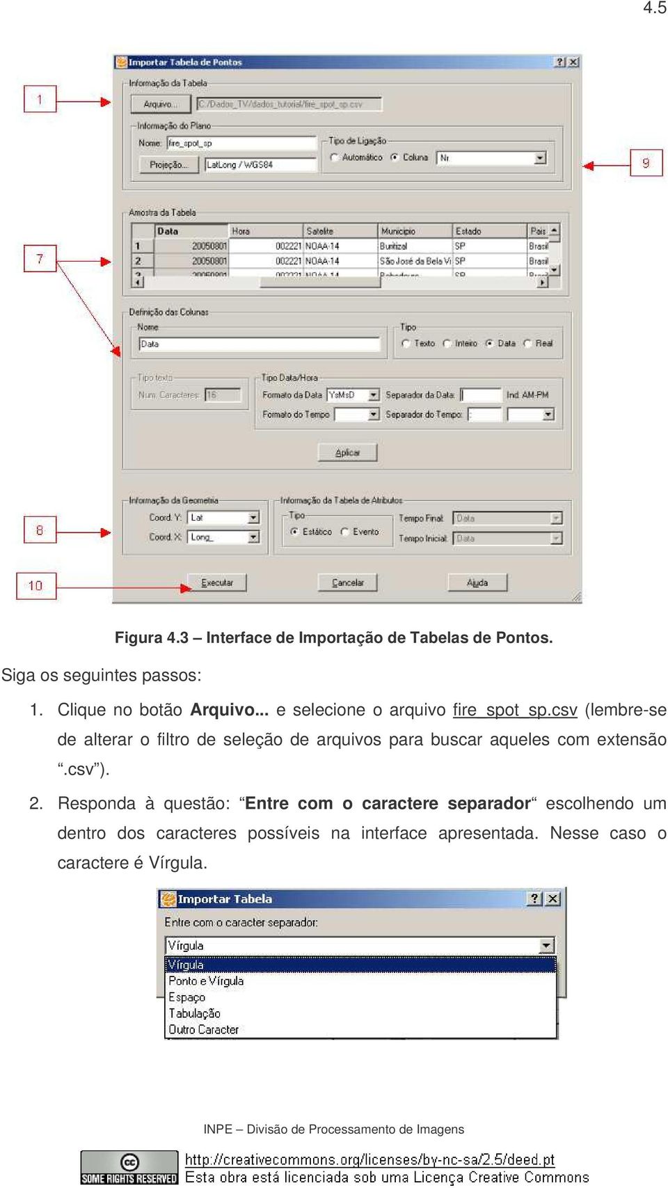 csv (lembre-se de alterar o filtro de seleção de arquivos para buscar aqueles com extensão.csv ). 2.