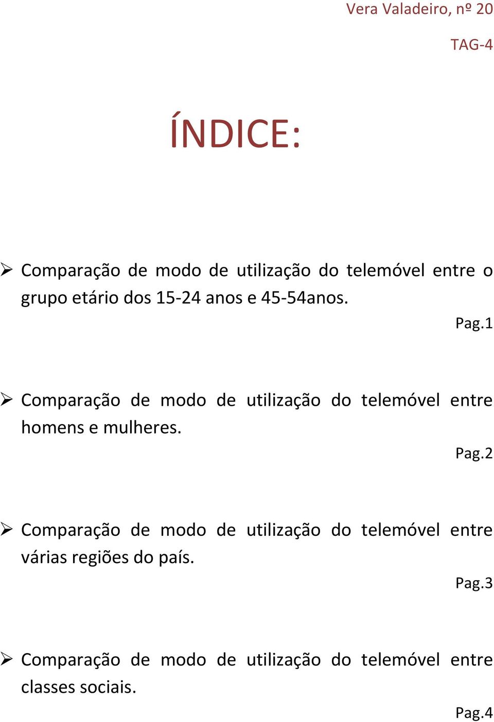 1 Comparação de modo de utilização do telemóvel entre homens e mulheres. Pag.