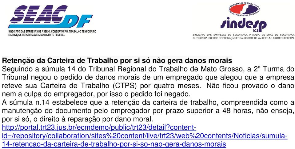 14 estabelece que a retenção da carteira de trabalho, compreendida como a manutenção do documento pelo empregador por prazo superior a 48 horas, não enseja, por si só, o direito à reparação por dano