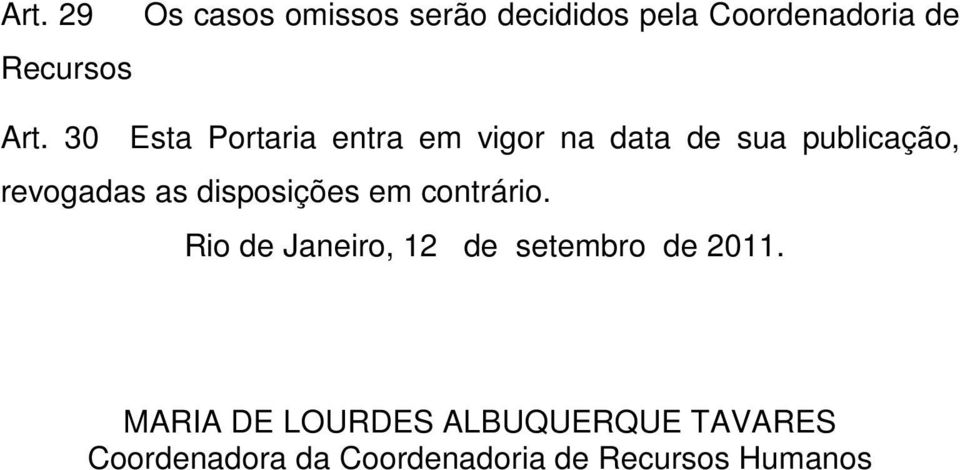 disposições em contrário. Rio de Janeiro, 12 de setembro de 2011.