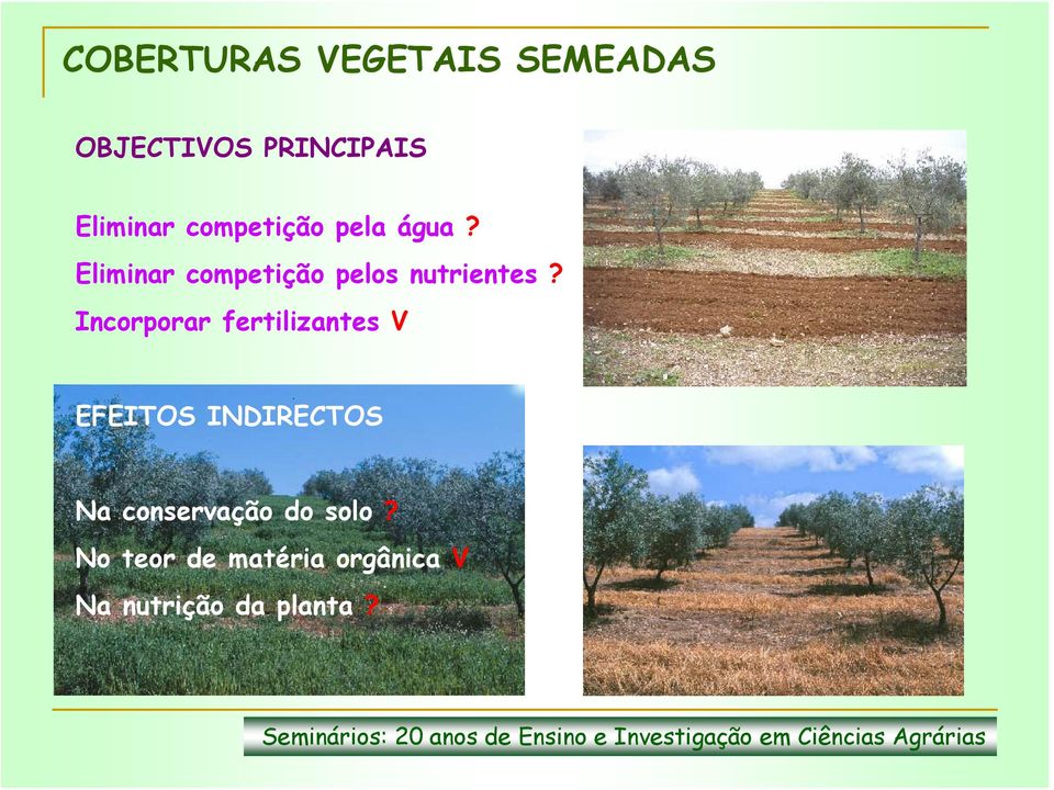 Incorporar fertilizantes V EFEITOS INDIRECTOS Na conservação