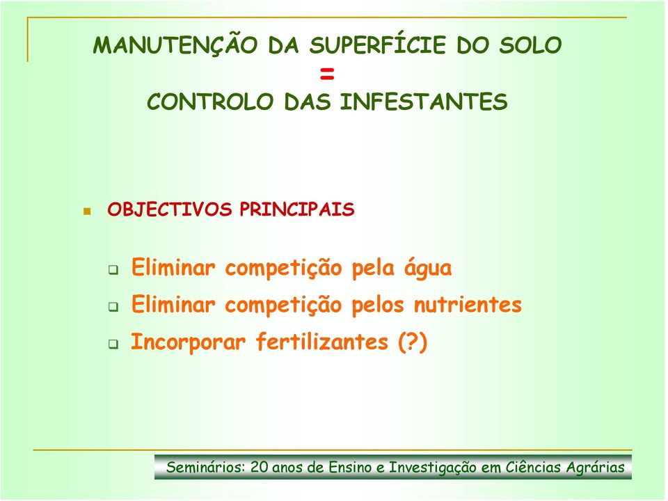 Eliminar competição pela água Eliminar