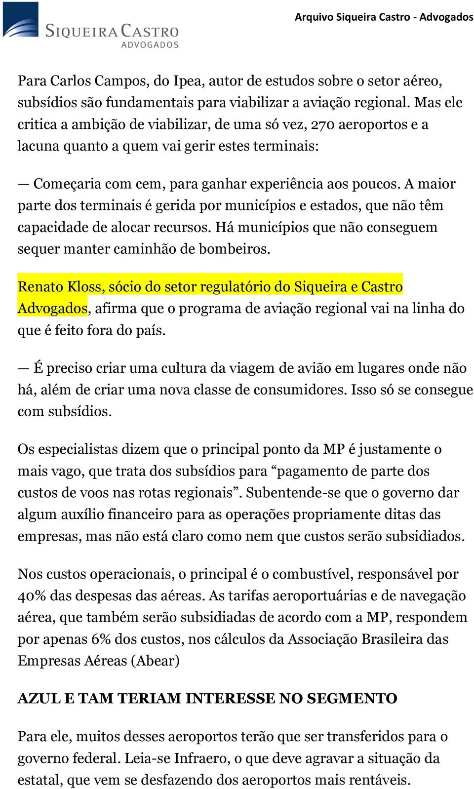 A maior parte dos terminais é gerida por municípios e estados, que não têm capacidade de alocar recursos. Há municípios que não conseguem sequer manter caminhão de bombeiros.