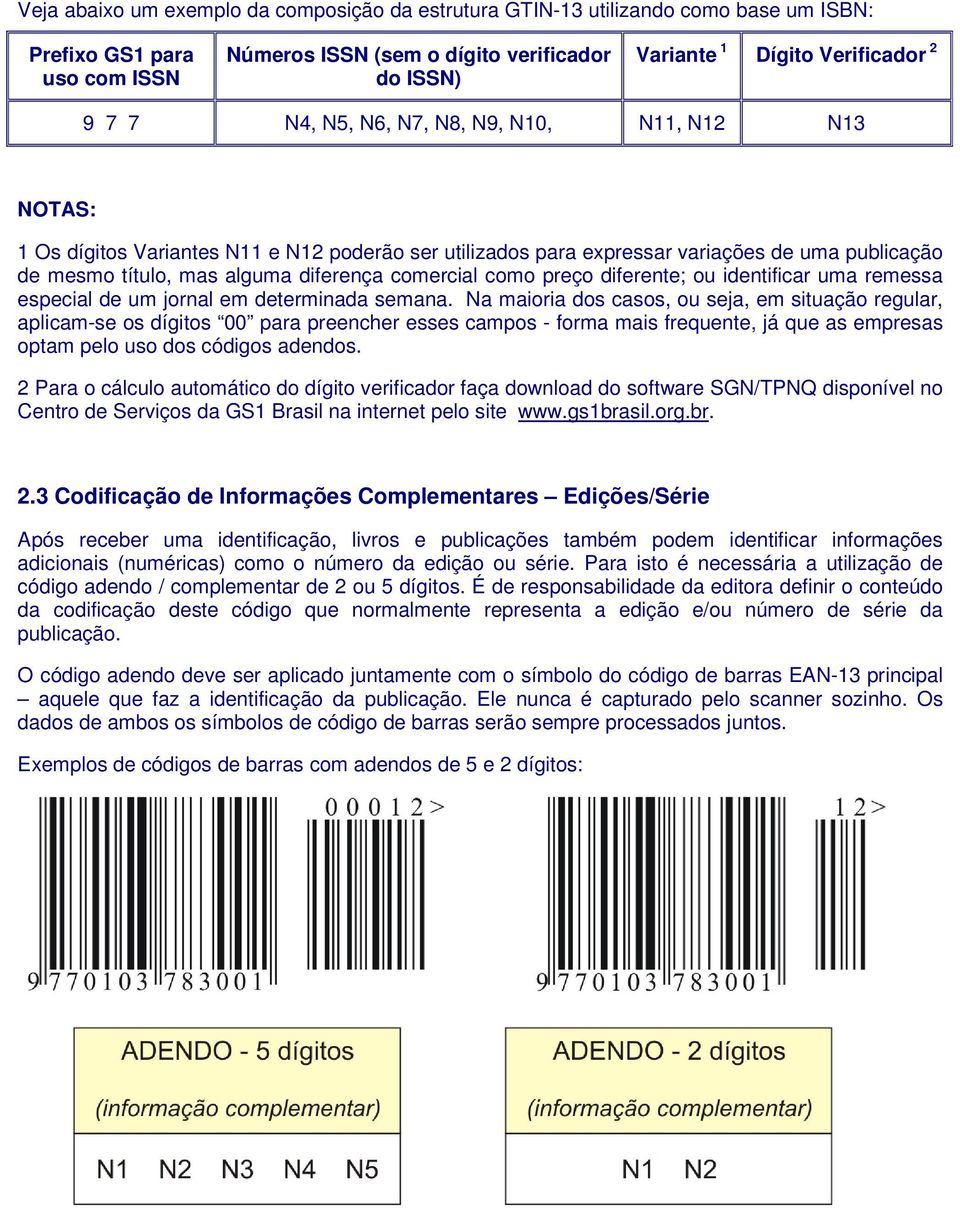 como preço diferente; ou identificar uma remessa especial de um jornal em determinada semana.