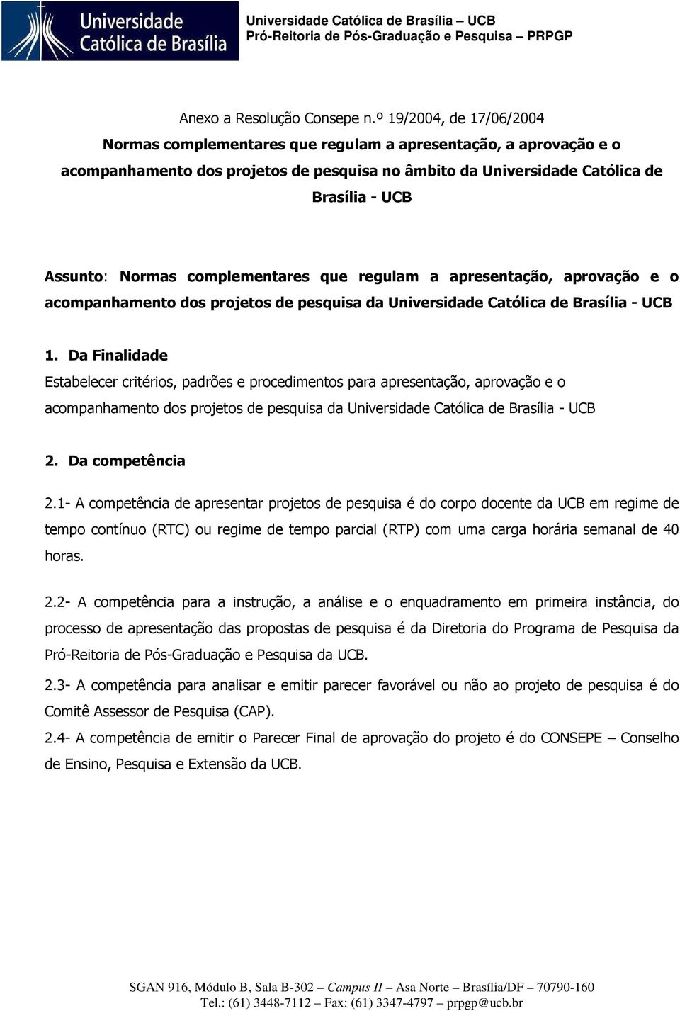 complementares que regulam a apresentação, aprovação e o acompanhamento dos projetos de pesquisa da Universidade Católica de Brasília - UCB 1.