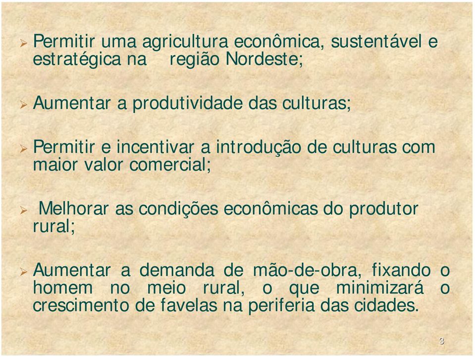 comercial; Melhorar as condições econômicas do produtor rural; Aumentar a demanda de