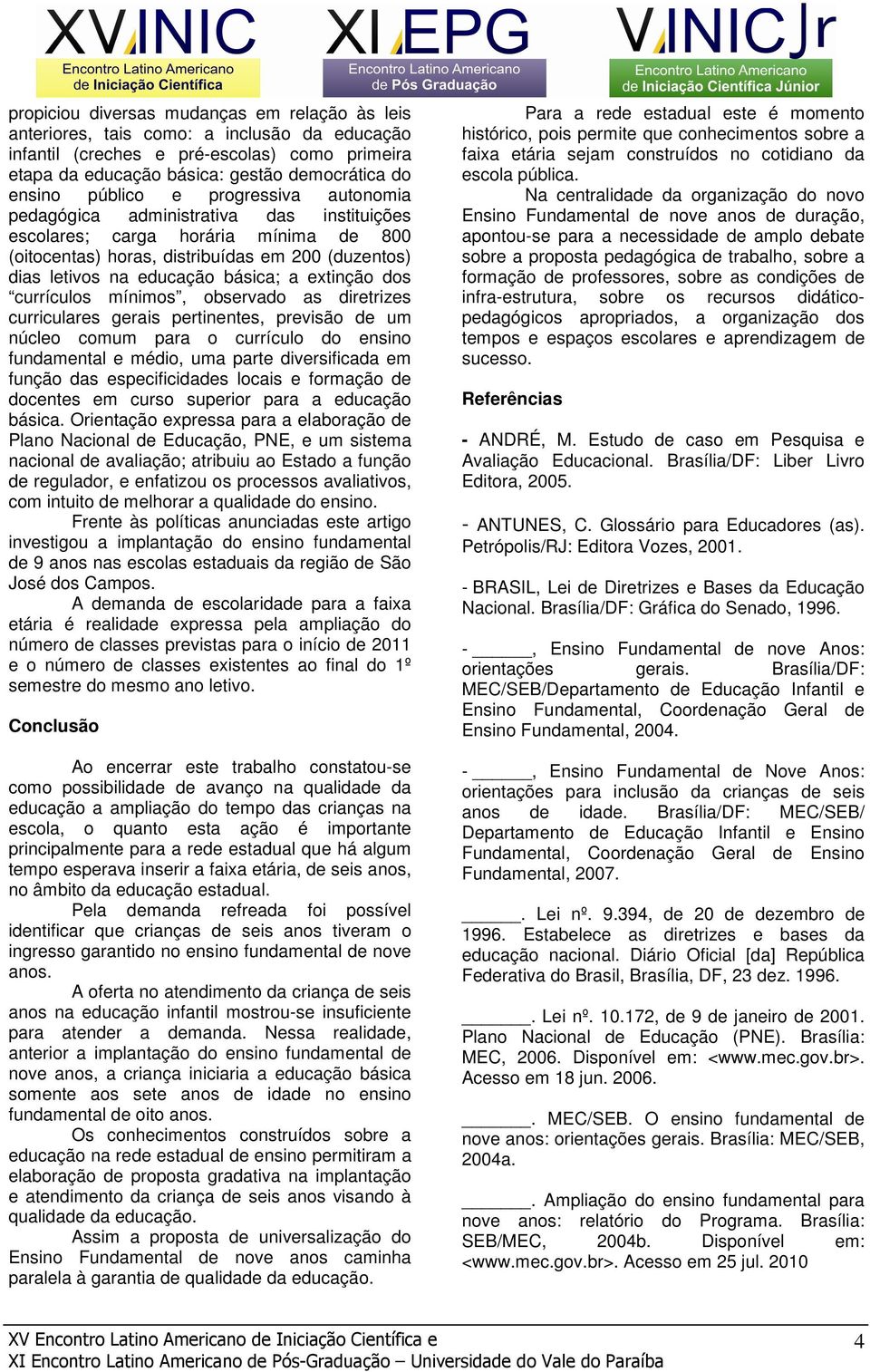 extinção dos currículos mínimos, observado as diretrizes curriculares gerais pertinentes, previsão de um núcleo comum para o currículo do ensino fundamental e médio, uma parte diversificada em função