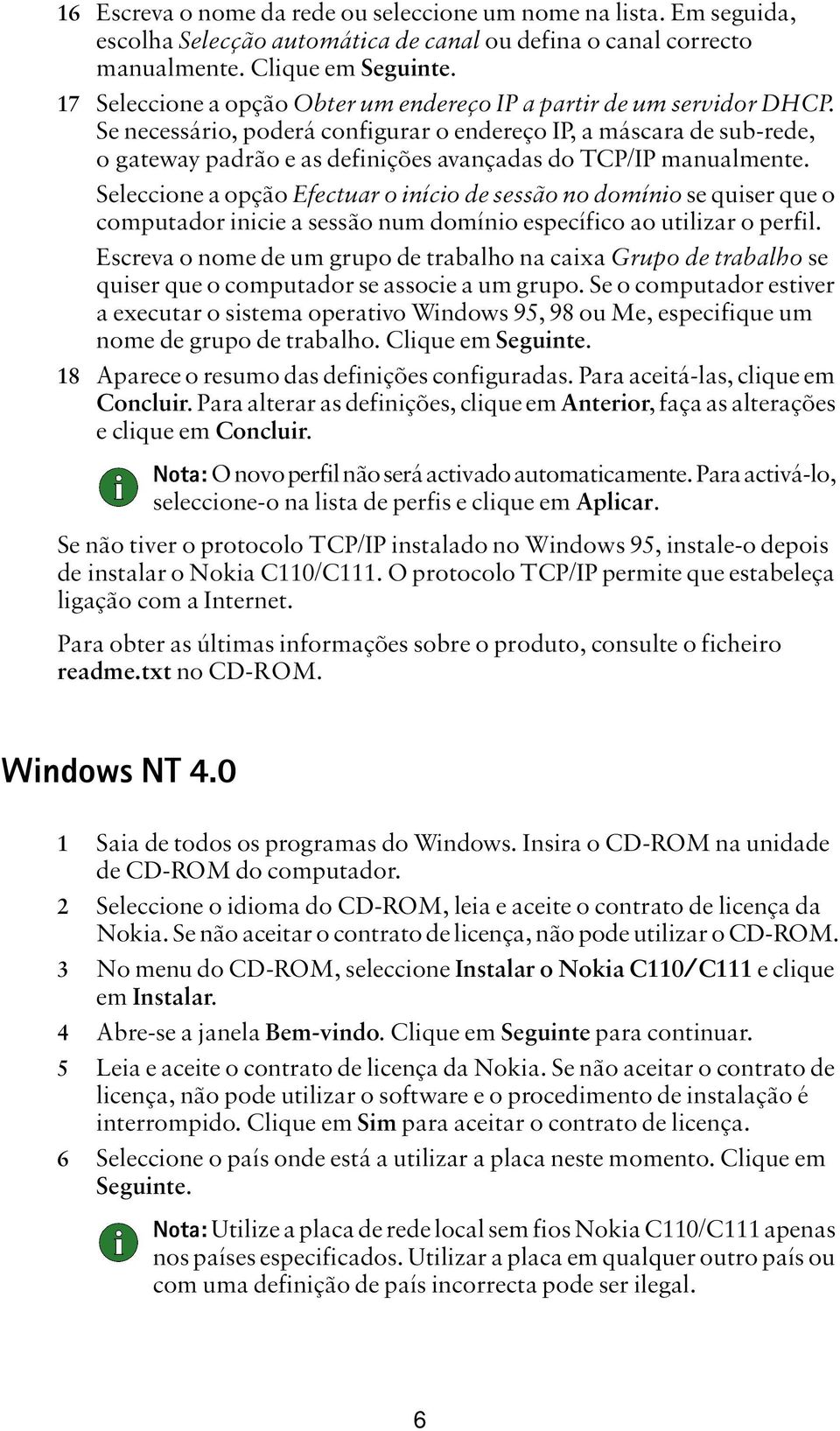 Se necessário, poderá configurar o endereço IP, a máscara de sub-rede, o gateway padrão e as definições avançadas do TCP/IP manualmente.