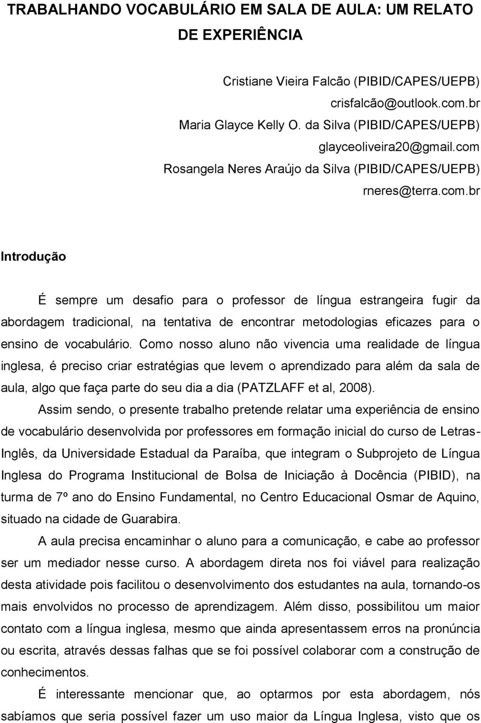 Rosangela Neres Araújo da Silva (PIBID/CAPES/UEPB) rneres@terra.com.