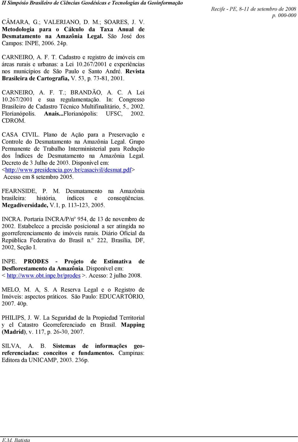 In: Congresso Brasileiro de Cadastro Técnico Multifinalitário, 5., 2002. Florianópolis. Anais...Florianópolis: UFSC, 2002. CDROM. CASA CIVIL.