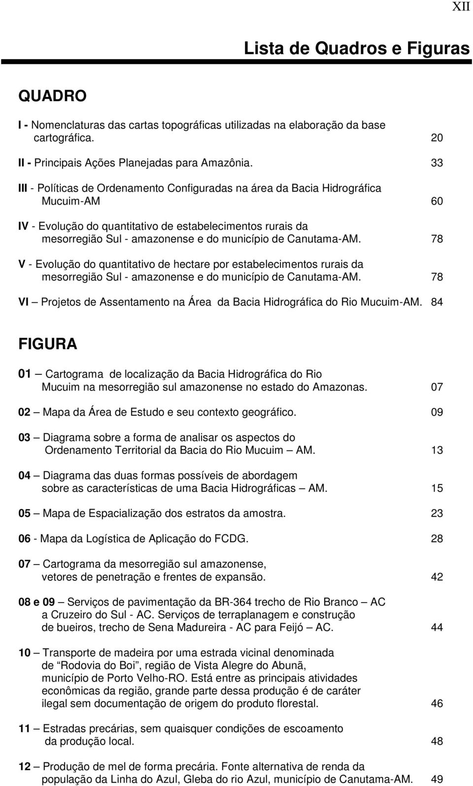 Canutama-AM. 78 V - Evolução do quantitativo de hectare por estabelecimentos rurais da mesorregião Sul - amazonense e do município de Canutama-AM.