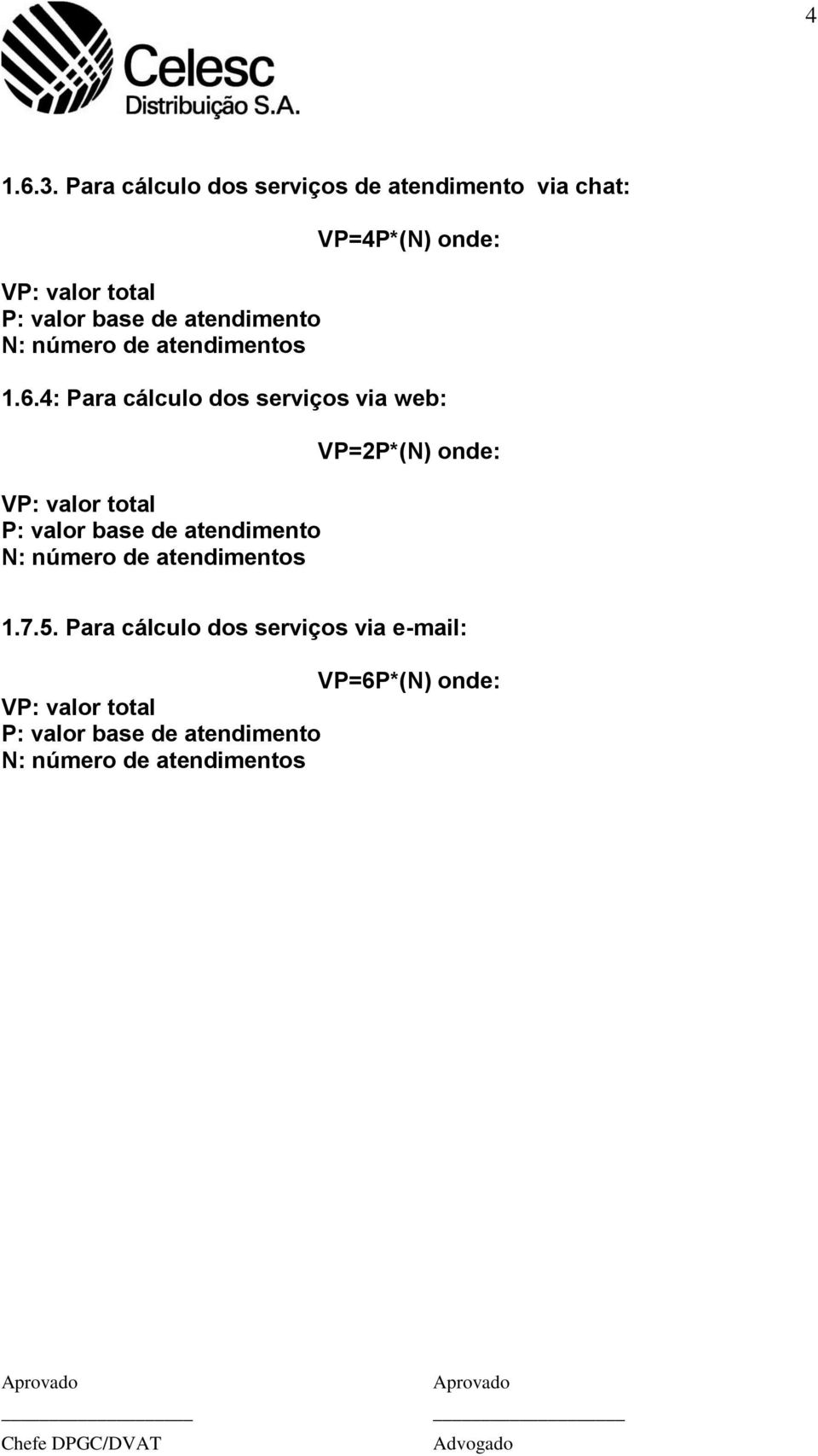 chat: VP=4P*(N) onde: 1.6.