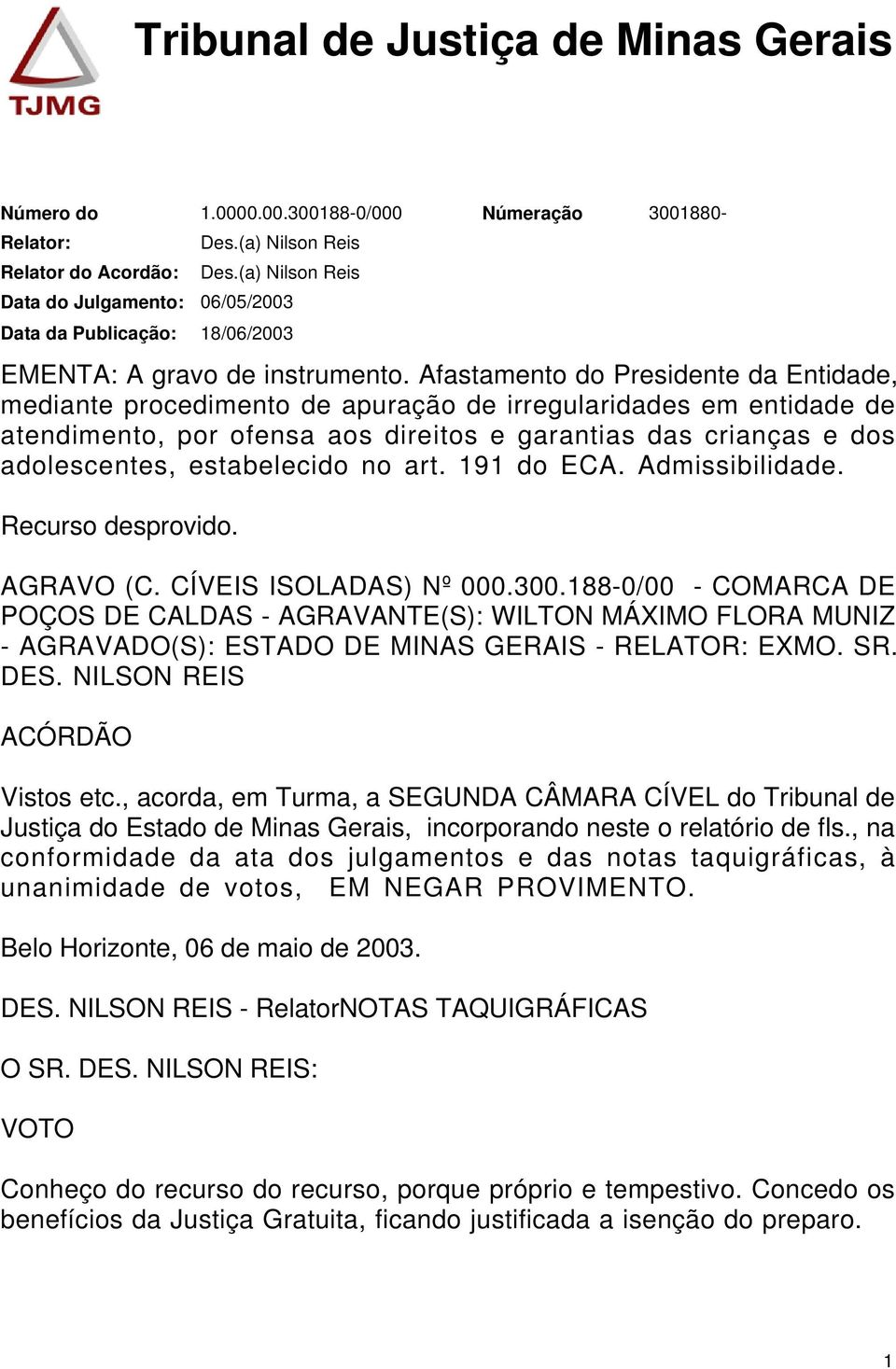 Afastamento do Presidente da Entidade, mediante procedimento de apuração de irregularidades em entidade de atendimento, por ofensa aos direitos e garantias das crianças e dos adolescentes,