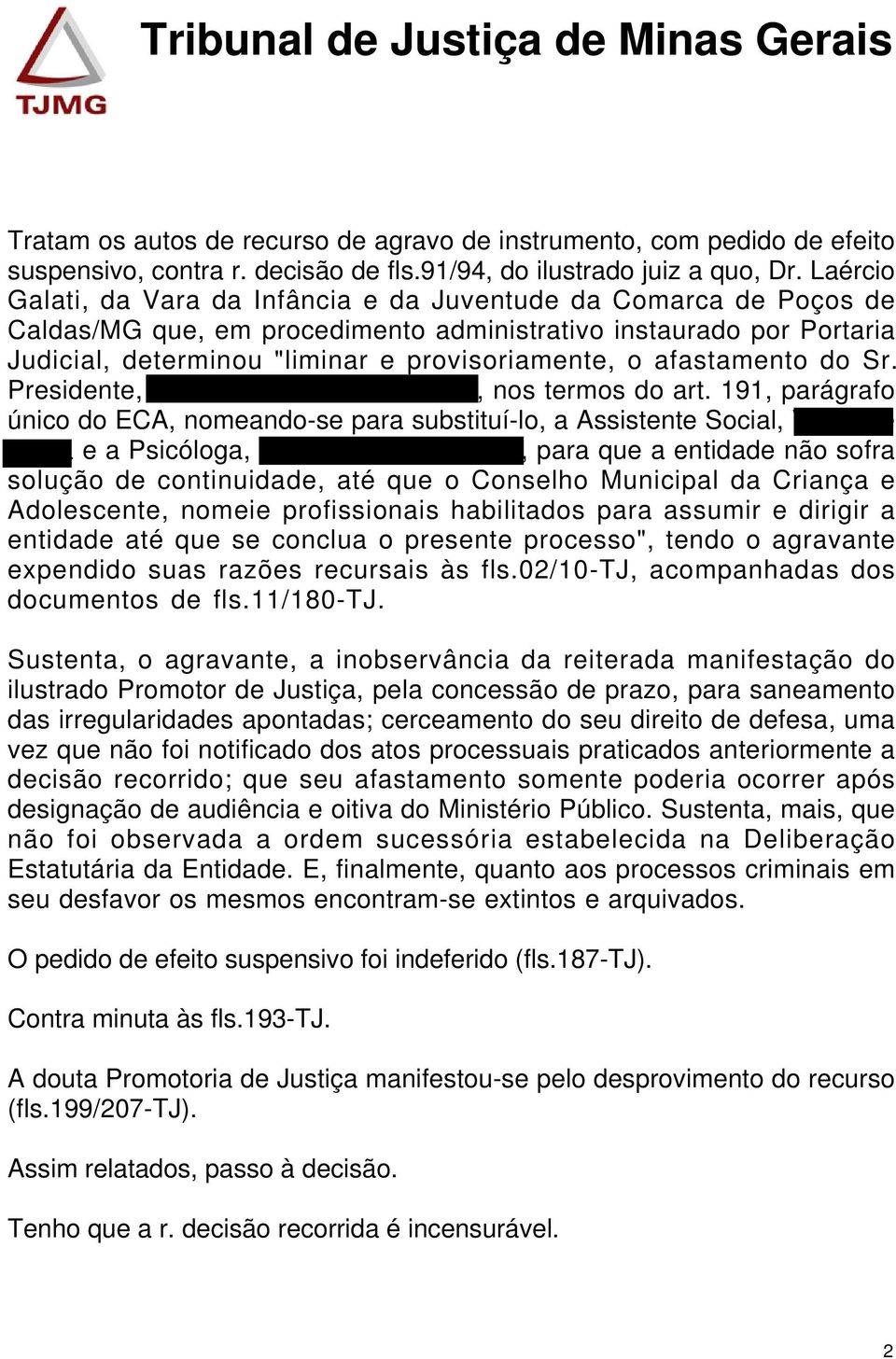 afastamento do Sr. Presidente, Wilton Máximo Flora Muniz, nos termos do art.