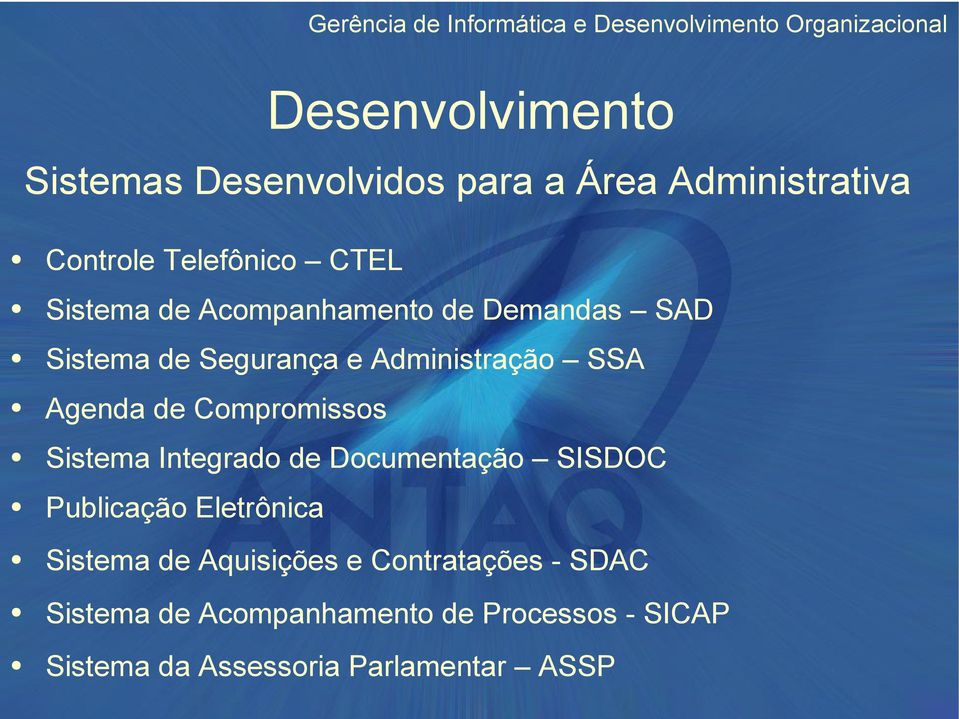 Administração SSA Agenda de Compromissos Sistema Integrado de Documentação SISDOC Publicação Eletrônica Sistema