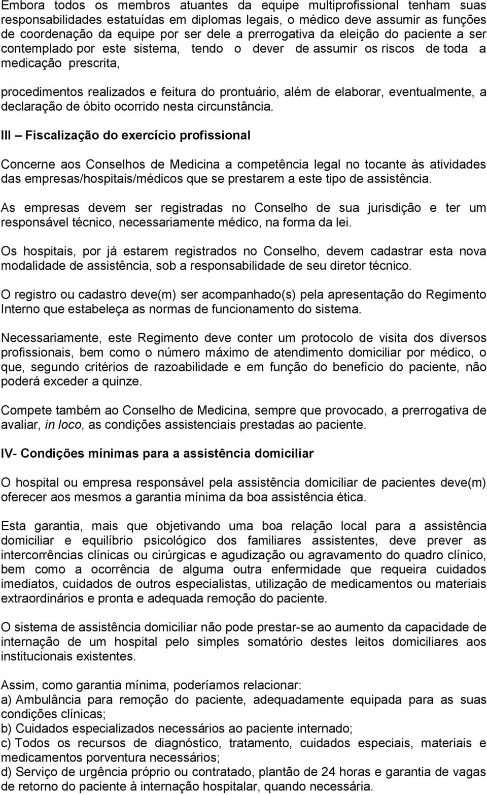 elaborar, eventualmente, a declaração de óbito ocorrido nesta circunstância.