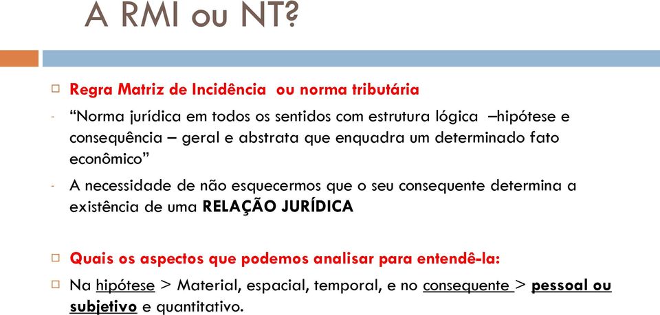 e consequência geral e abstrata que enquadra um determinado fato econômico - A necessidade de não esquecermos que o