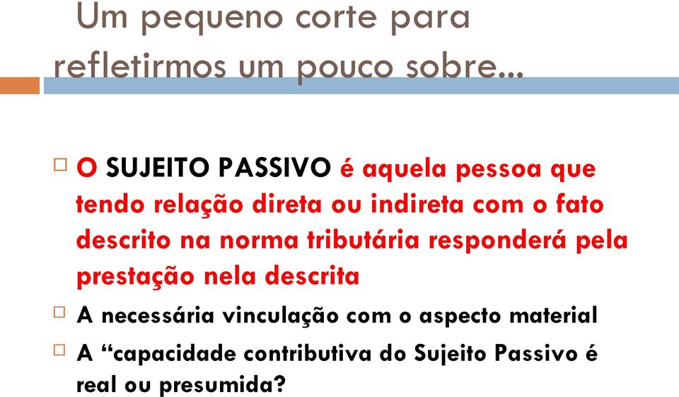 o fato descrito na norma tributária responderá pela prestação nela descrita A