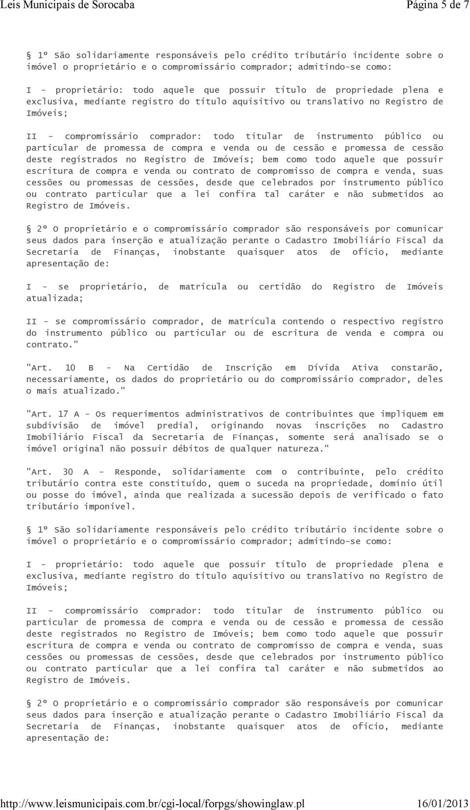 particular de promessa de compra e venda ou de cessão e promessa de cessão deste registrados no Registro de Imóveis; bem como todo aquele que possuir escritura de compra e venda ou contrato de