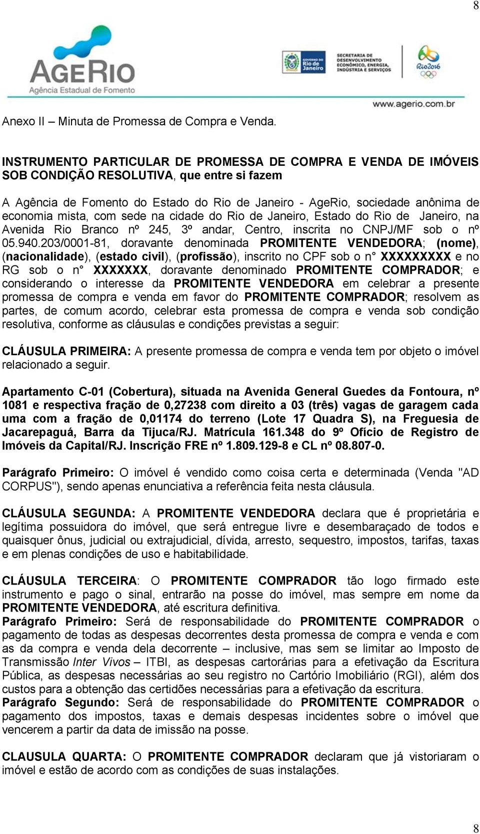 mista, com sede na cidade do Rio de Janeiro, Estado do Rio de Janeiro, na Avenida Rio Branco nº 245, 3º andar, Centro, inscrita no CNPJ/MF sob o nº 05.940.