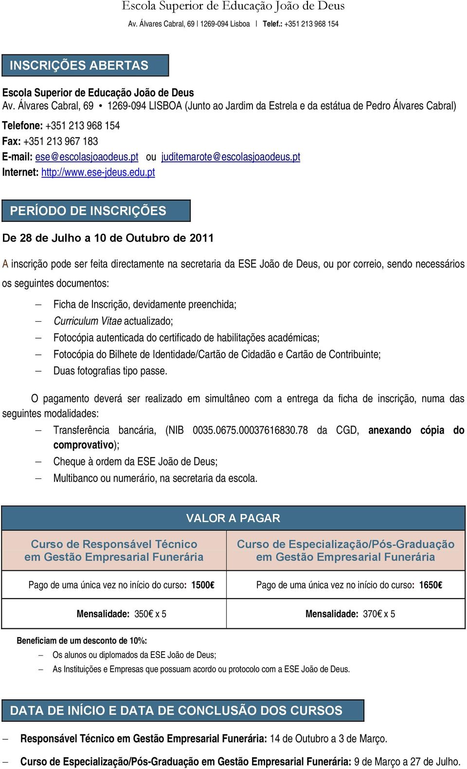 pt ou juditemarote@escolasjoaodeus.pt Internet: http://www.ese-jdeus.edu.