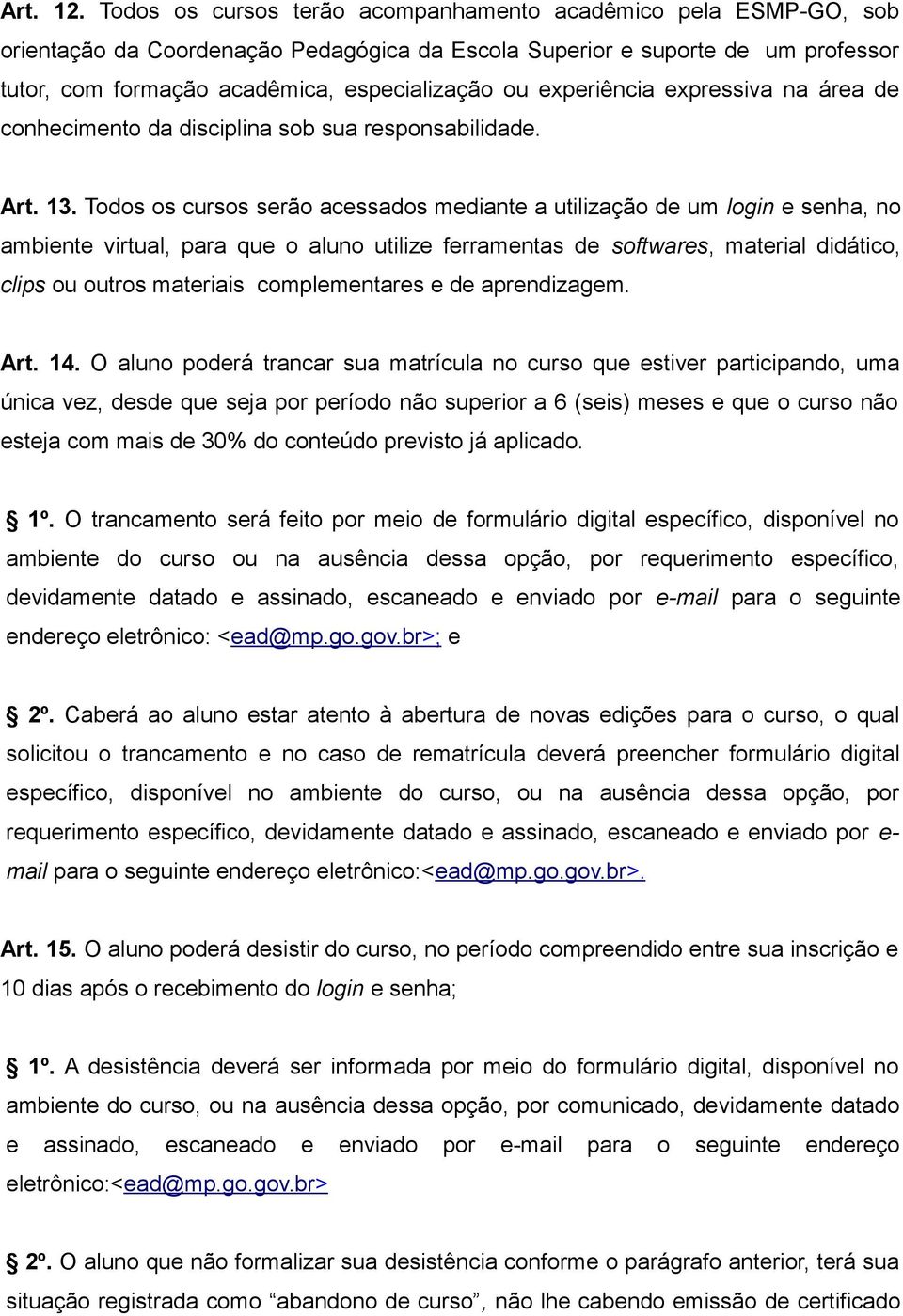 experiência expressiva na área de conhecimento da disciplina sob sua responsabilidade. Art. 13.