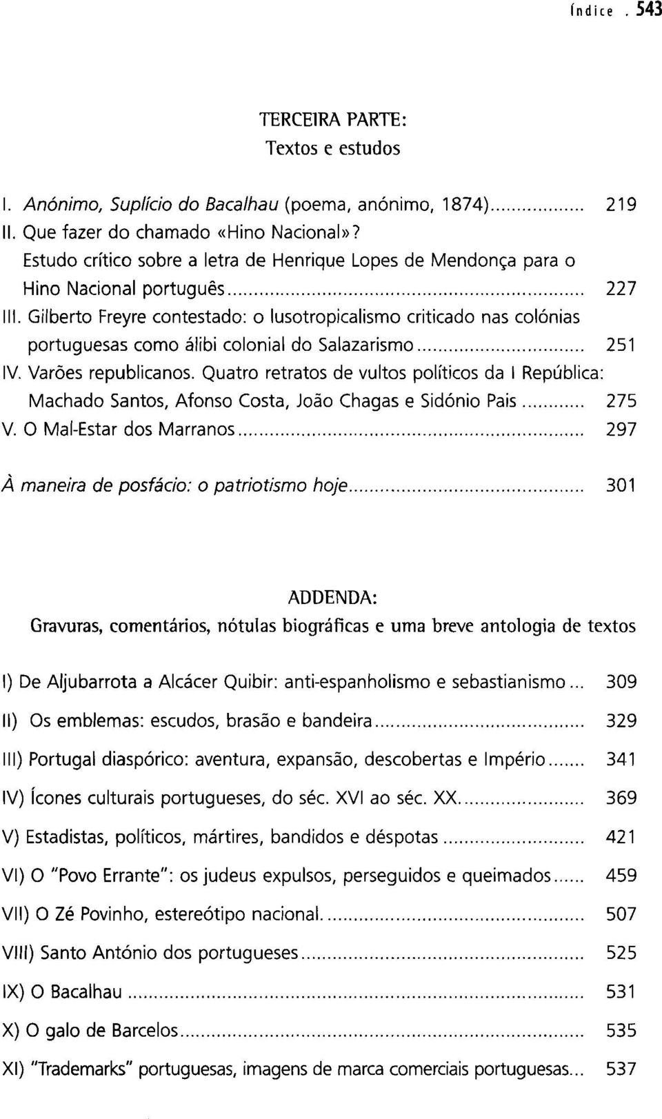 Gilberto Freyre contestado: o lusotropicalismo criticado nas colónias portuguesas como álibi colonial do Salazarismo... 251 IV. Varões republicanos.