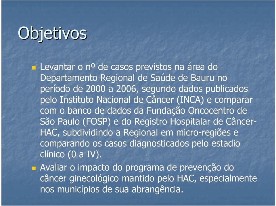 Registro Hospitalar de Câncer- HAC, subdividindo a Regional em micro-regiões e comparando os casos diagnosticados pelo estadio clínico