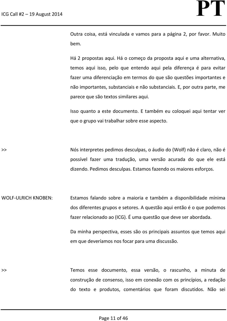 importantes, substanciais e não substanciais. E, por outra parte, me parece que são textos similares aqui. Isso quanto a este documento.