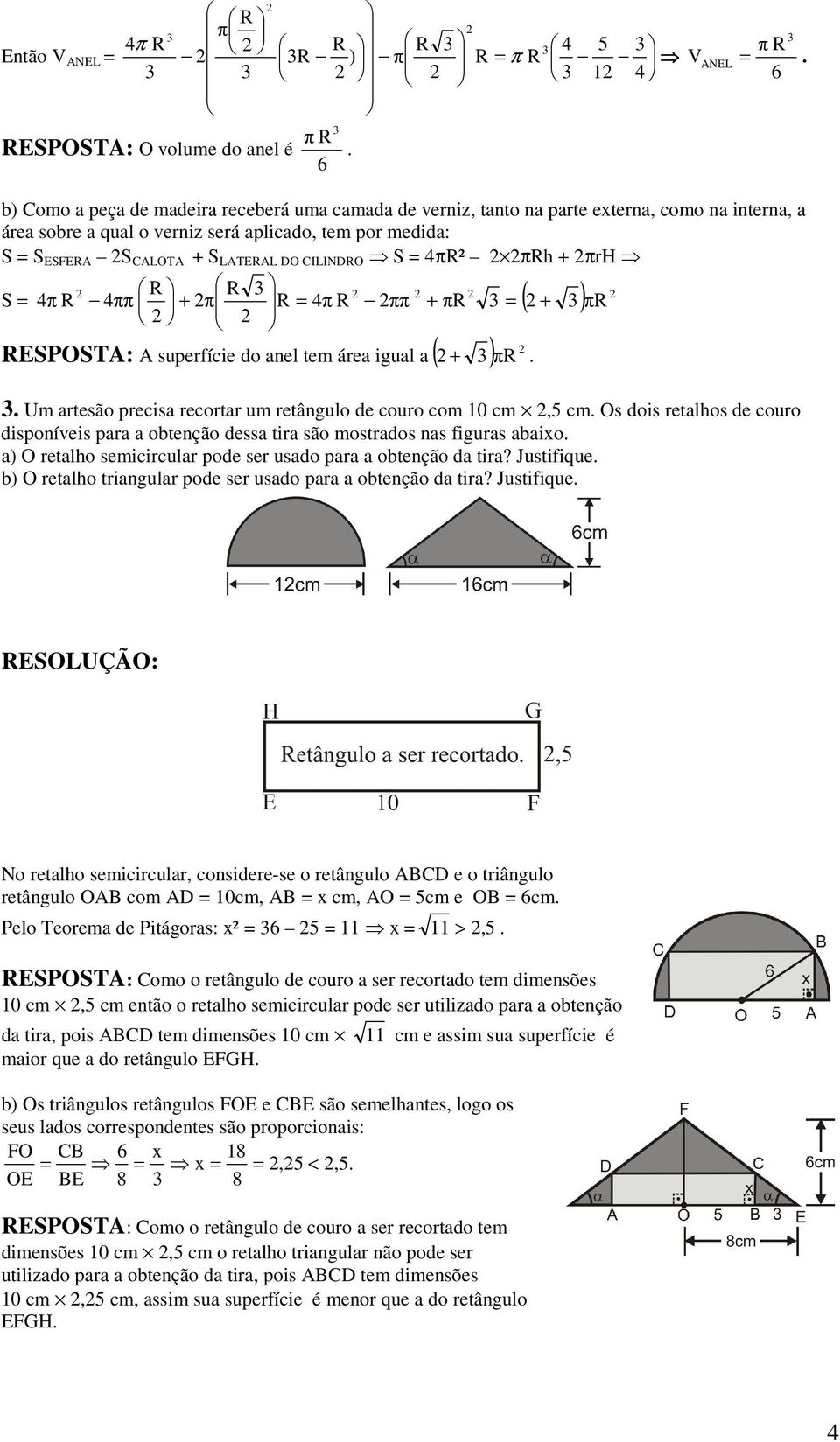 retângulo de couro com cm,5 cm Os dois retlhos de couro disponíveis pr otenção dess tir são mostrdos ns figurs ixo ) O retlho semicirculr pode ser usdo pr otenção d tir?