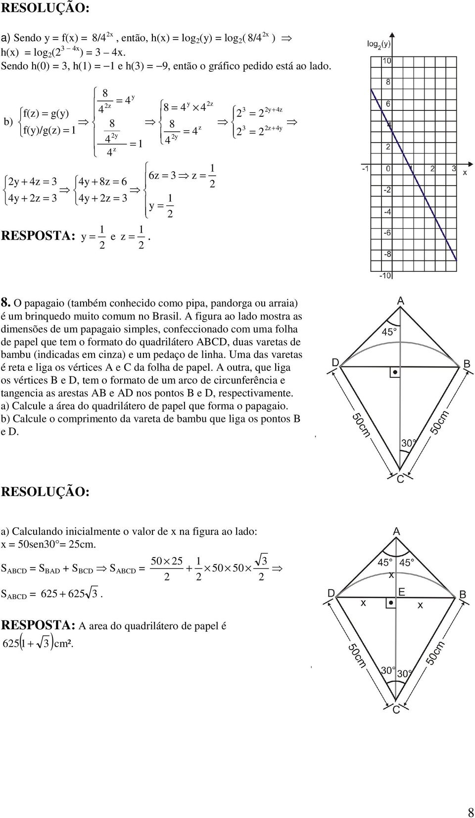 confecciondo com um folh de ppel que tem o formto do qudrilátero ABCD, dus vrets de mu (indicds em cinz) e um pedço de linh Um ds vrets é ret e lig os vértices A e C d folh de ppel A outr, que lig os