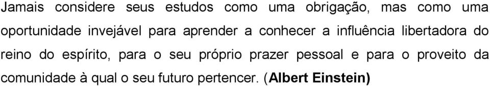 libertadora do reino do espírito, para o seu próprio prazer pessoal