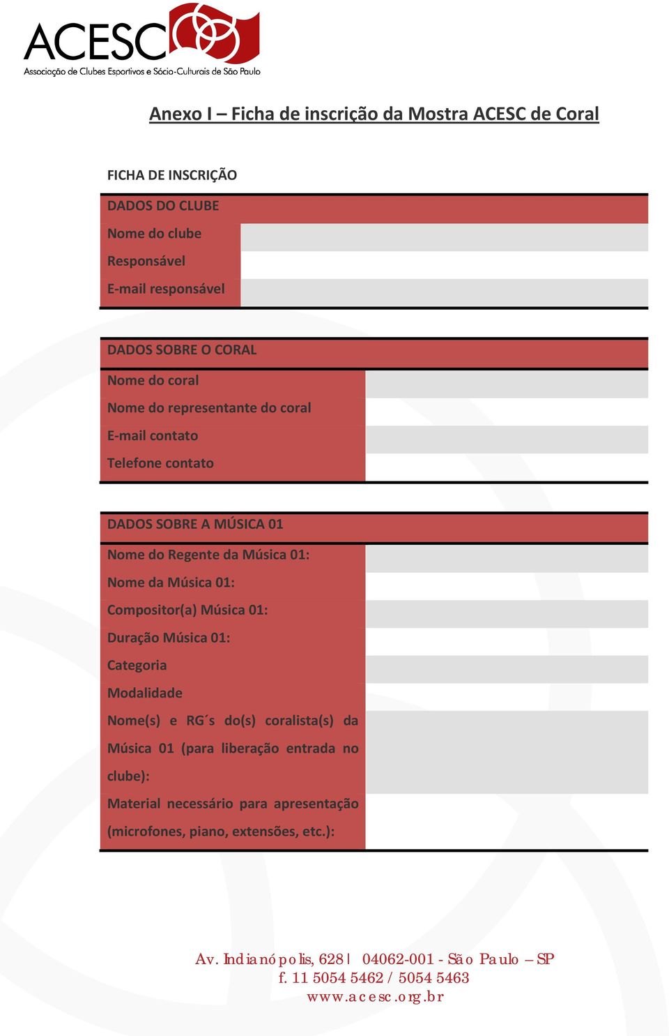 coral E-mail contato Telefone contato DADOS SOBRE A MÚSICA 01 Nome do Regente da Música 01: