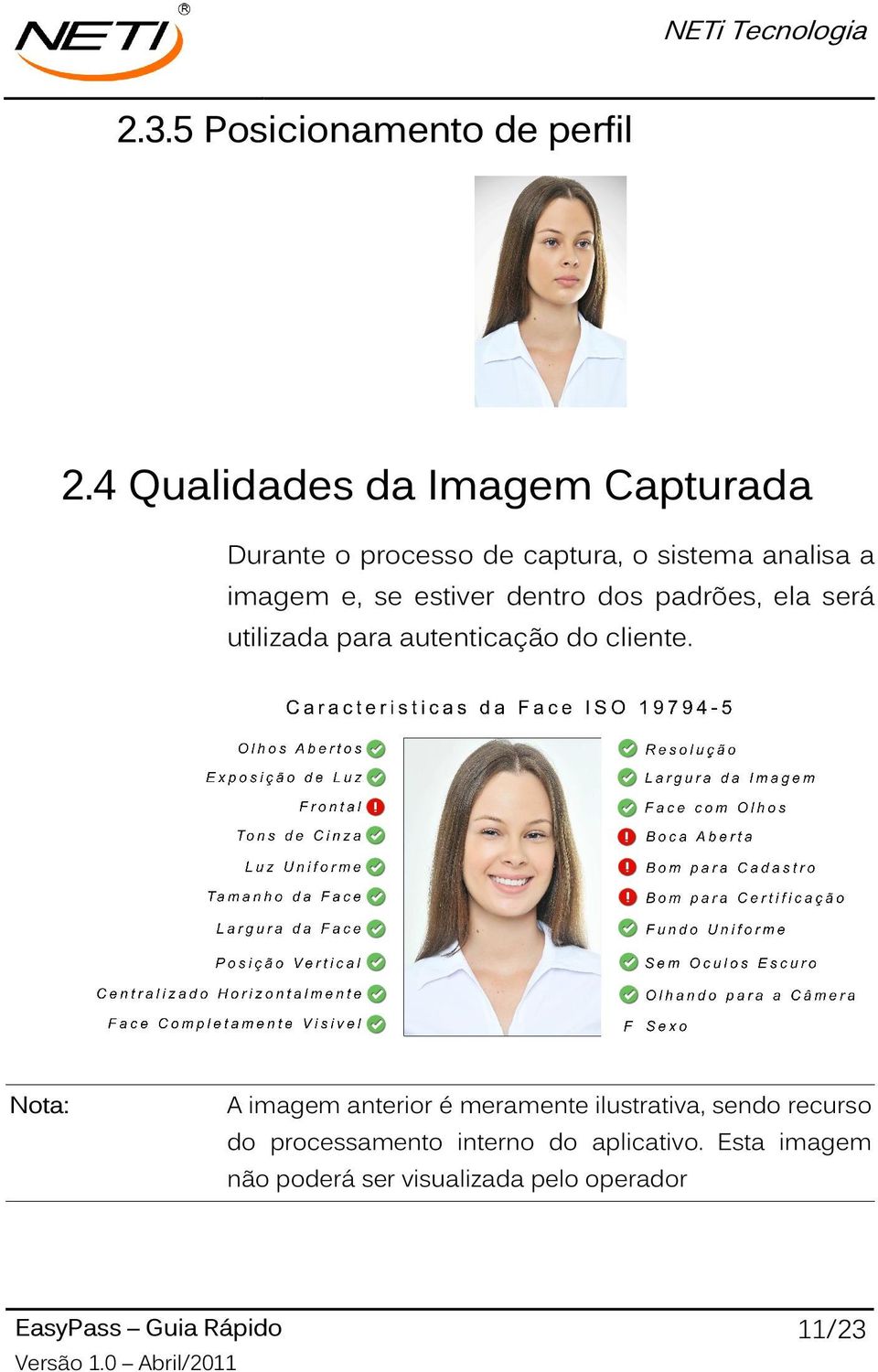 estiver dentro dos padrões, ela será utilizada para autenticação do cliente.