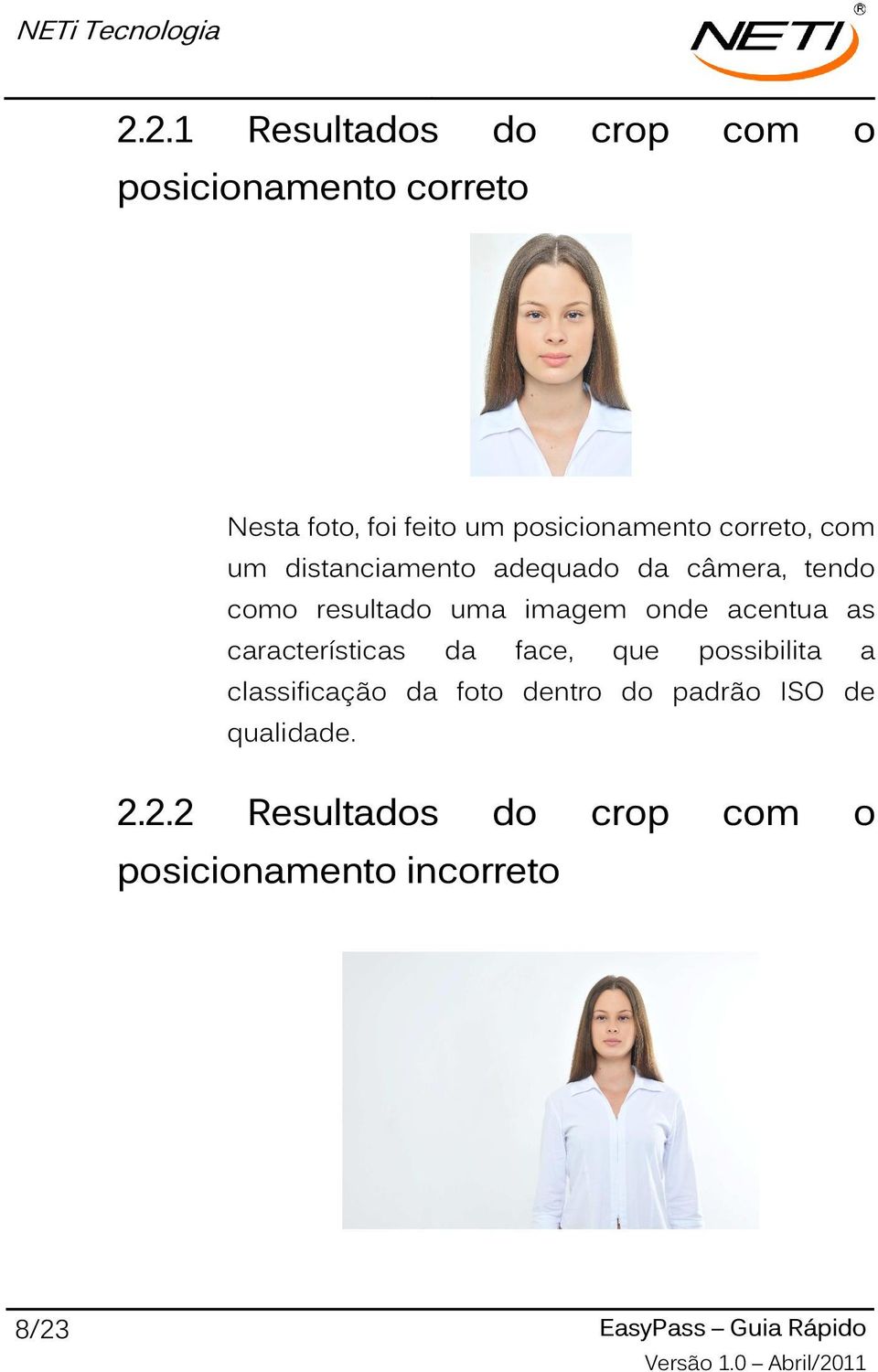 acentua as características da face, que possibilita a classificação da foto dentro do padrão