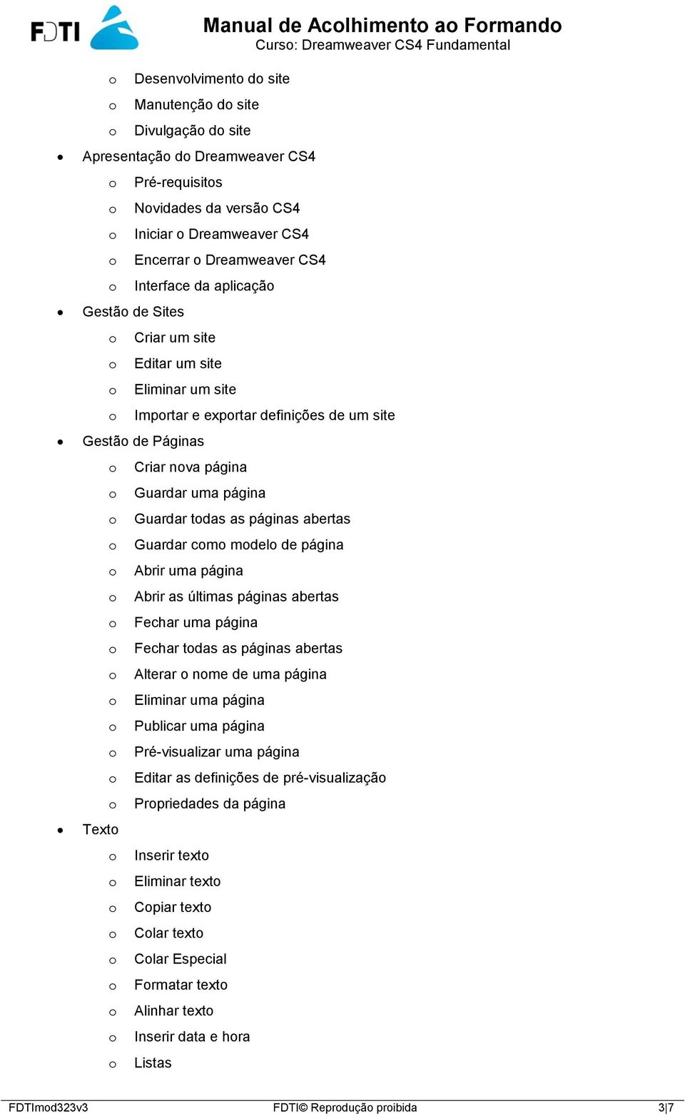 Guardar todas as páginas abertas o Guardar como modelo de página o Abrir uma página o Abrir as últimas páginas abertas o Fechar uma página o Fechar todas as páginas abertas o Alterar o nome de uma