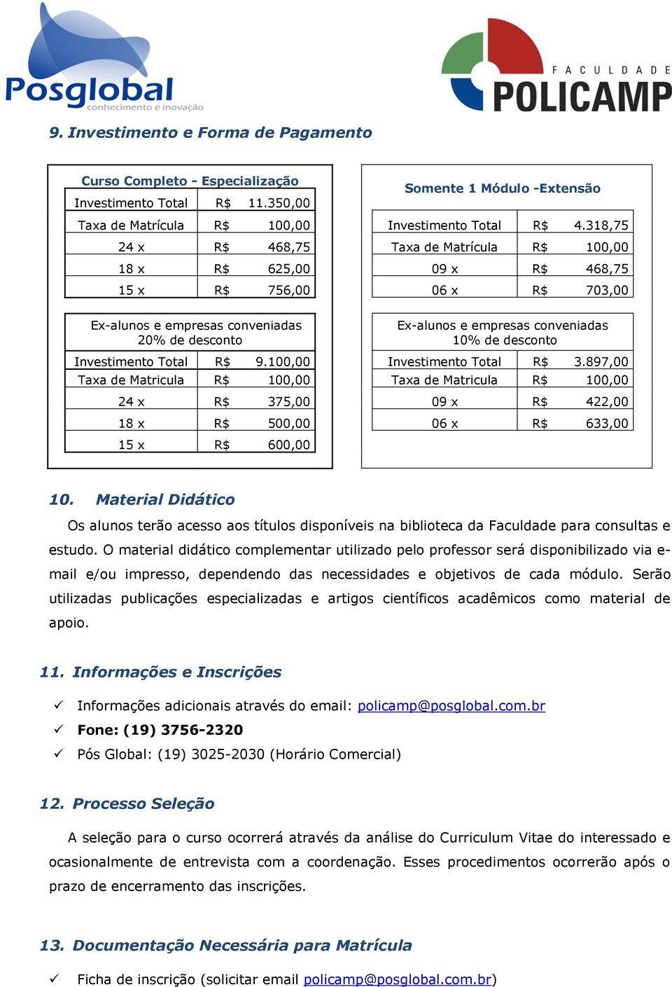 desconto Investimento Total R$ 9.100,00 Investimento Total R$ 3.