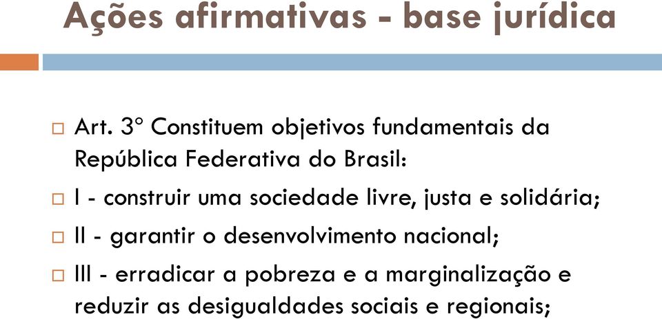 - construir uma sociedade livre, justa e solidária; II - garantir o