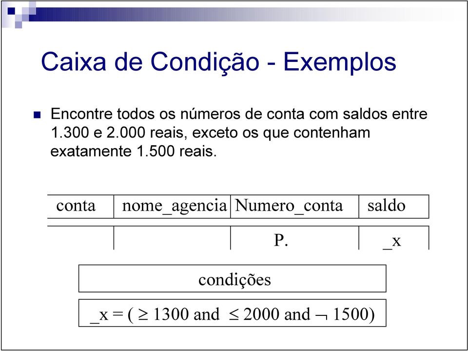 000 reais, exceto os que contenham exatamente 1.500 reais.