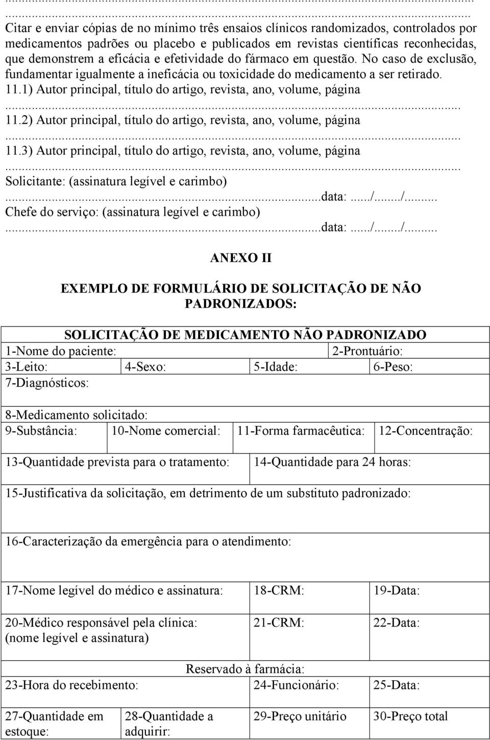 1) Autor principal, título do artigo, revista, ano, volume, página... 11.2) Autor principal, título do artigo, revista, ano, volume, página... 11.3) Autor principal, título do artigo, revista, ano, volume, página.