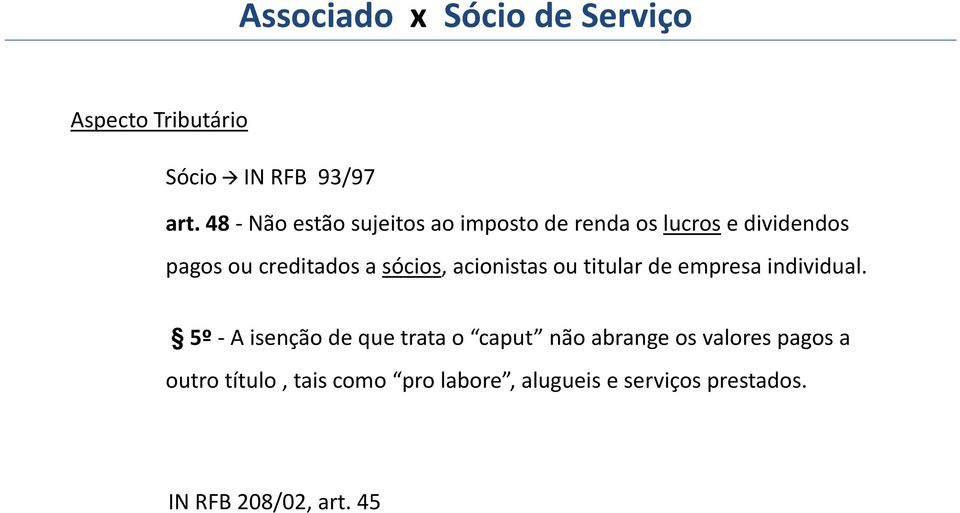 sócios, acionistas ou titular de empresa individual.