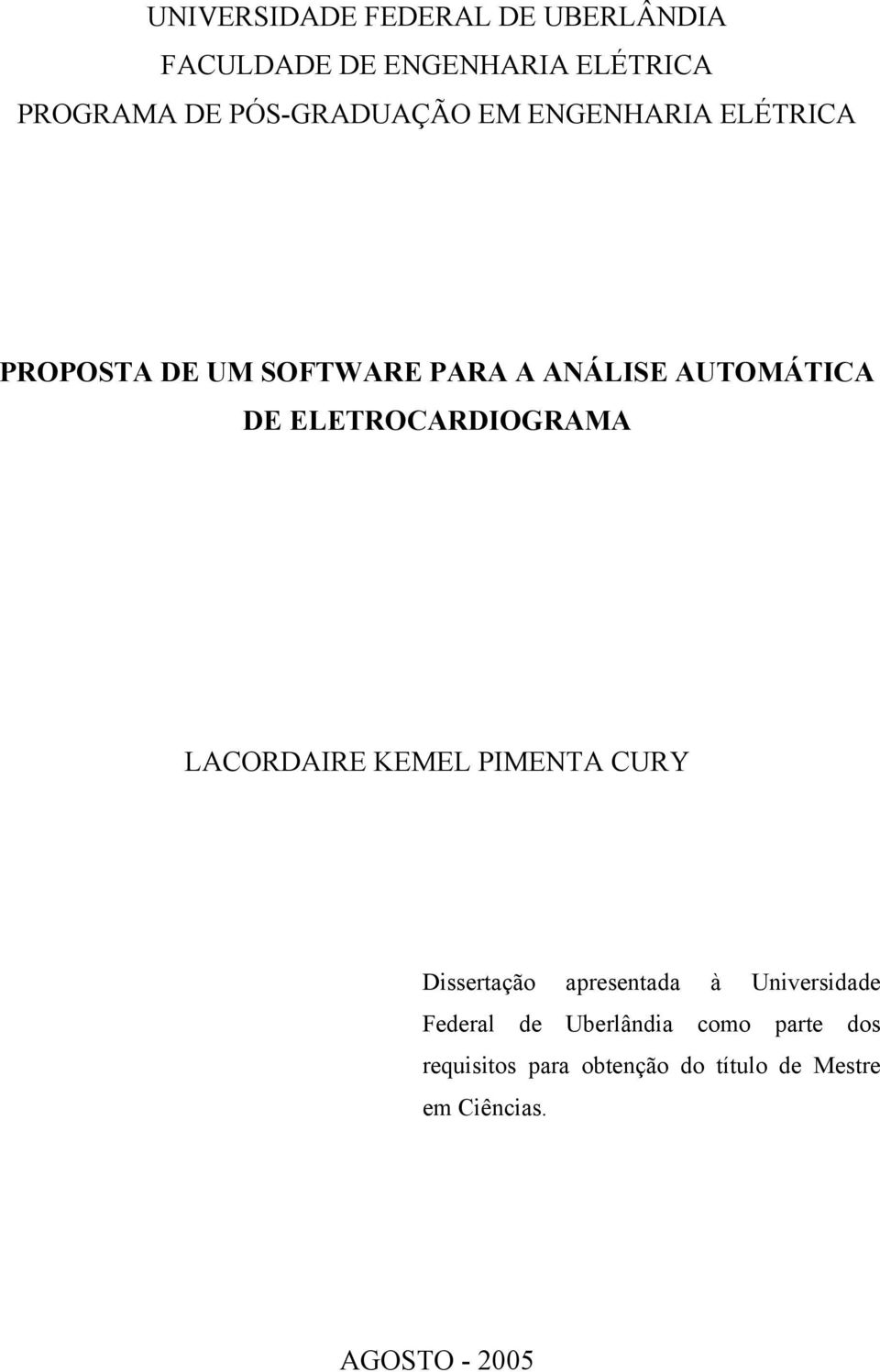 ELETROCARDIOGRAMA LACORDAIRE KEMEL PIMENTA CURY Dissertação apresentada à Universidade