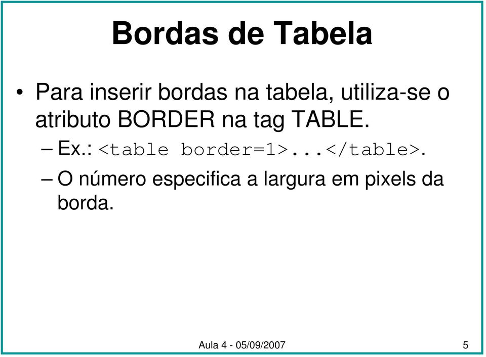 :<table border=1>...</table>.