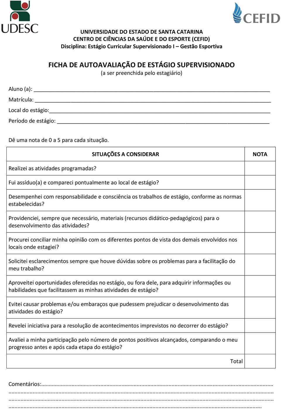 Desempenhei com responsabilidade e consciência os trabalhos de estágio, conforme as normas estabelecidas?