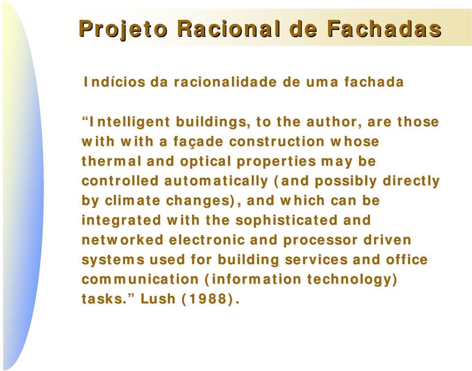 by climate changes), and which can be integrated with the sophisticated and networked electronic and processor