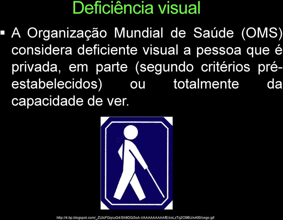 préestabelecidos) ou totalmente da capacidade de ver. http://4.bp.