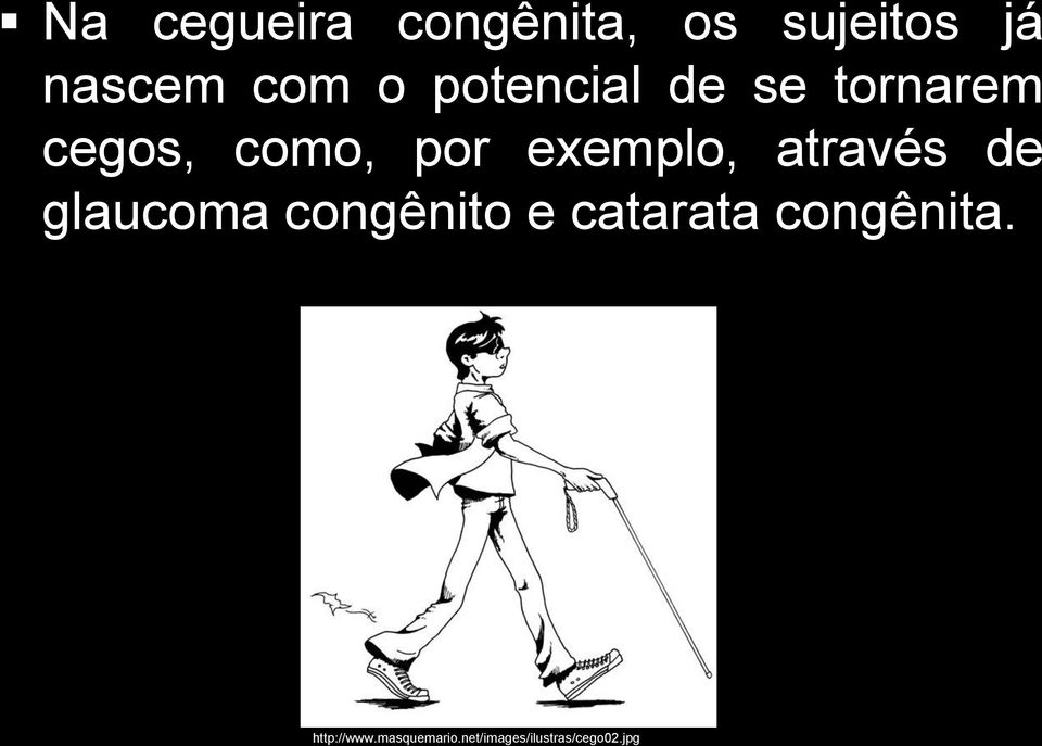 através de glaucoma congênito e catarata congênita.