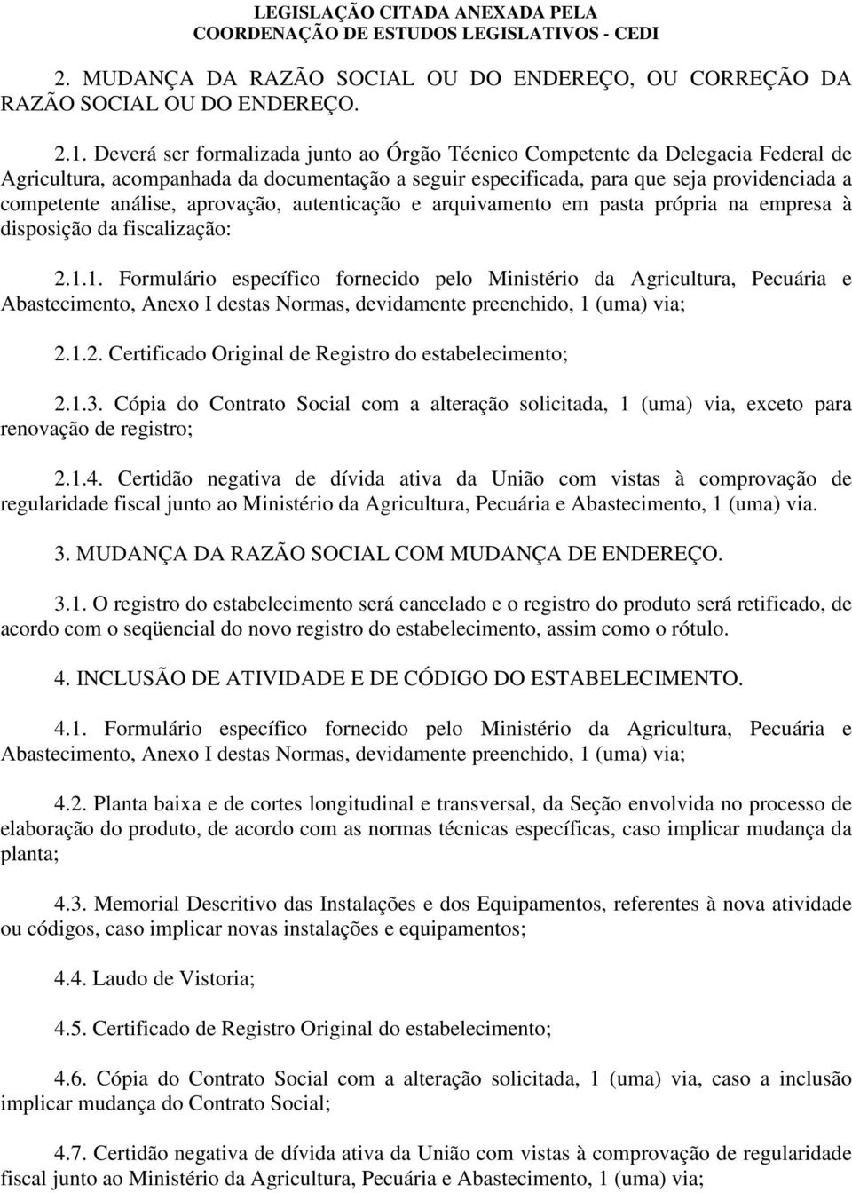 aprovação, autenticação e arquivamento em pasta própria na empresa à disposição da fiscalização: 2.1.